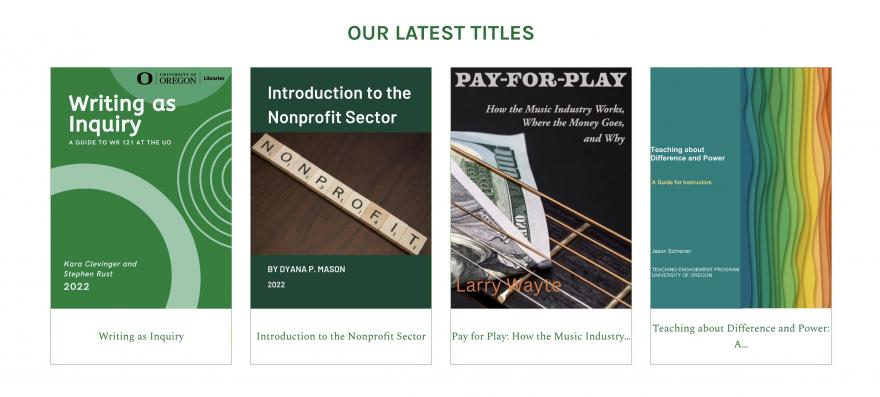 UO Pressbooks catalog, four book covers: writing as inquiry, introduction to the nonprofit sector, Pay for Play: how the music industry works, where the money goes, and why, and Teaching about Difference and Power